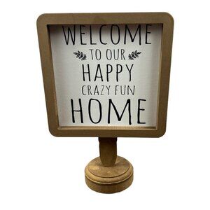 Sign Of The Times Welcome To Our Happy Crazy Fun Home pedestal sign